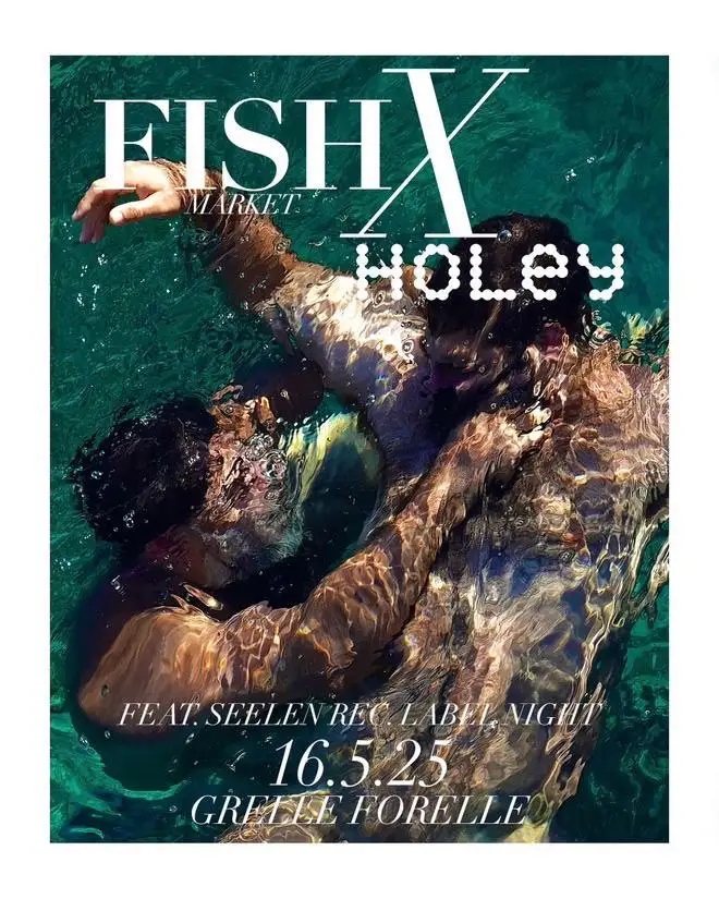 16th May 2025 - Fish Market x Holey feat. Seelen. Label Night @ Grelle Forelle, Vienna (Austria)
